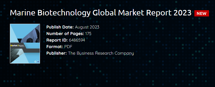 Marine Biotechnology Global Market Report 2023